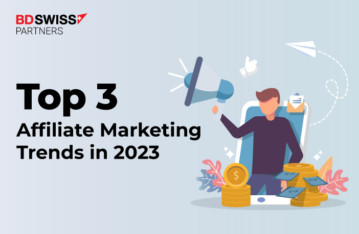 Top Three Forex Affiliate Marketing Trends in 2023